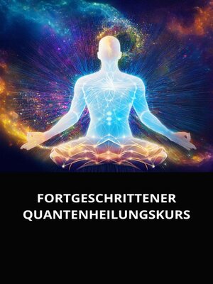 cover image of FORTGESCHRITTENER QUANTENHEILUNGSKURS